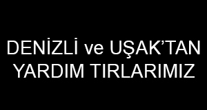 Denizli ve Uşaktan Yola Çıkan Deprem Yardım Tırlarımız