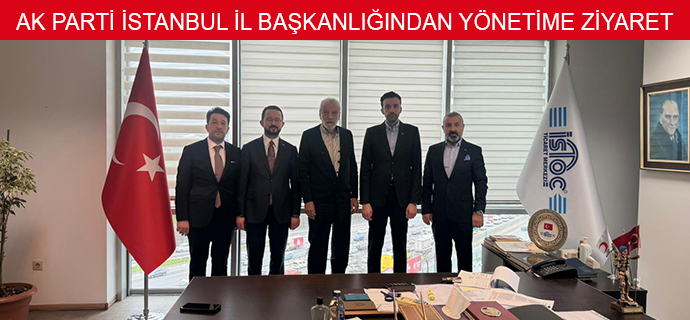 Ak Parti İstanbul İl Başkanlığından Yönetime Ziyaret