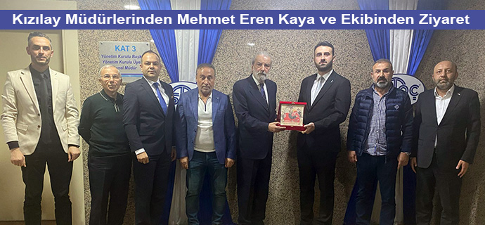 Kızılay Müdürlerinden Mehmet Eren Kaya ve Ekibinden Ziyaret