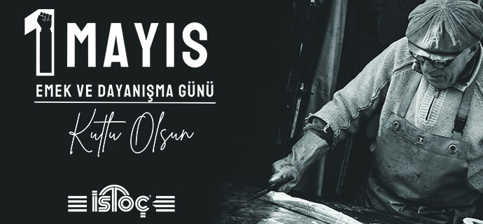 1 Mayıs İşçi Bayramı Kutlu Olsun