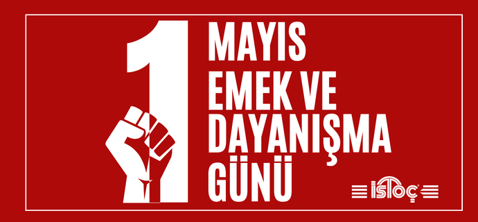 1 Mayıs Emek ve Dayanışma Günü Kutlu Olsun