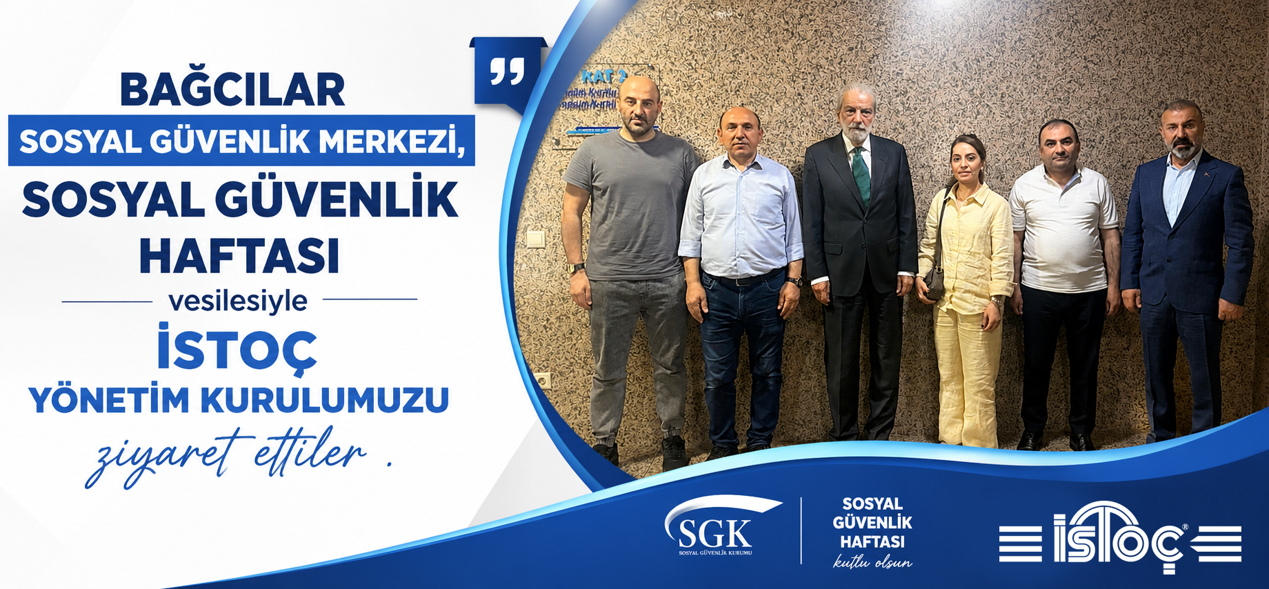 Bağcılar Sosyal Güvenlik Merkezi, Sosyal Güvenlik Haftası vesilesiyle İstoç Yönetim Kurulumuzu ziyaret ettiler.